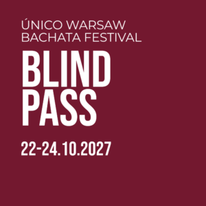 Único Warsaw Bachata Festival 2027<span> - </span>Blind Pass